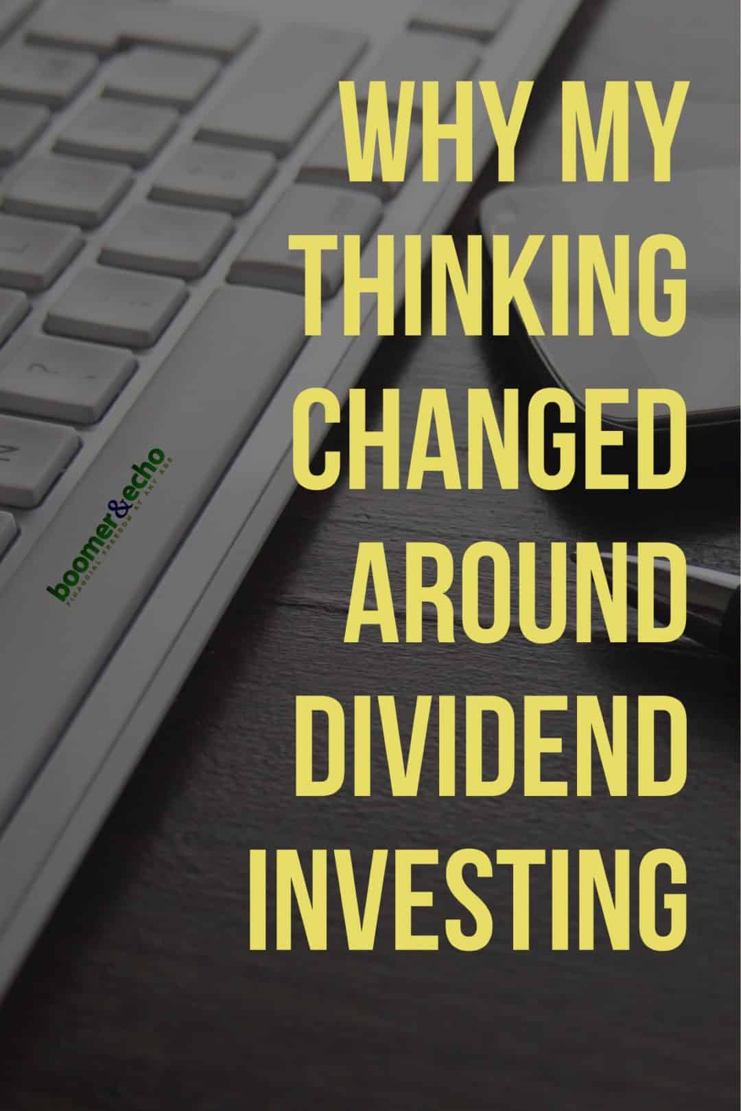 Why My Thinking Changed Around Dividend Investing