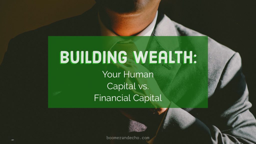 Building Wealth: Your Human Capital vs. Financial Capital