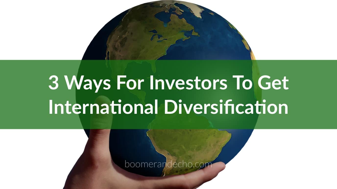 3 Ways For Investors To Get International Diversification