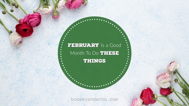 February Is A Good Month To Do These Things