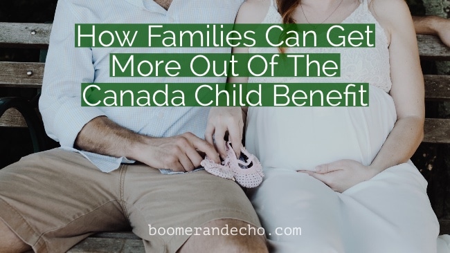 How Families Can Get More Out Of The Canada Child Benefit