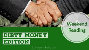 Weekend Reading: Dirty Money Edition