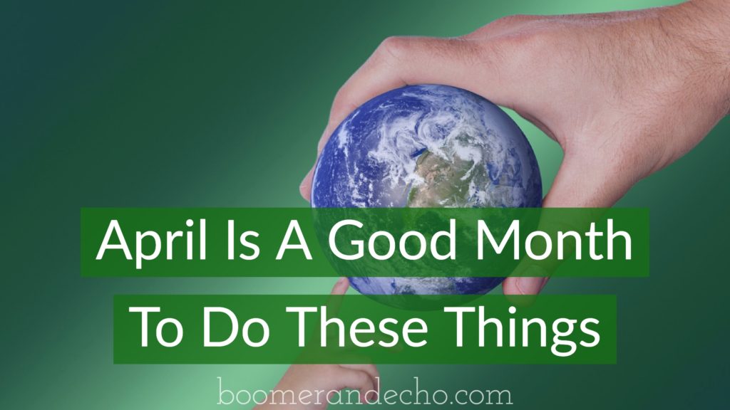 April Is A Good Month To Do These Things