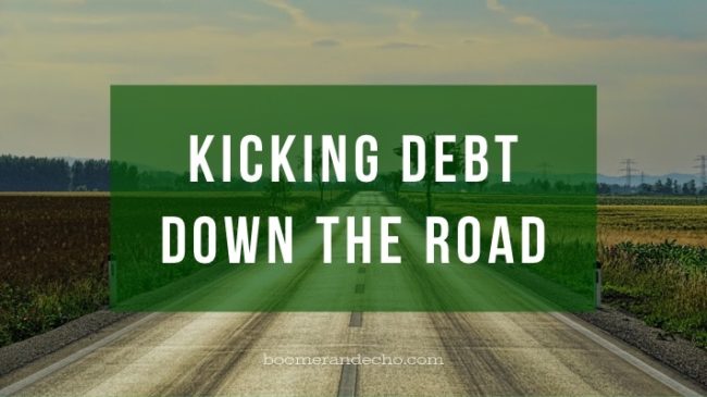 Kicking Debt Down the Road