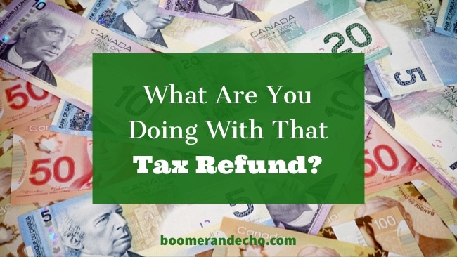 What Are You Doing With That Tax Refund?