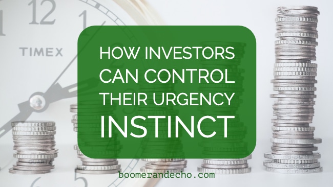 How Investors Can Control Their Urgency Instinct