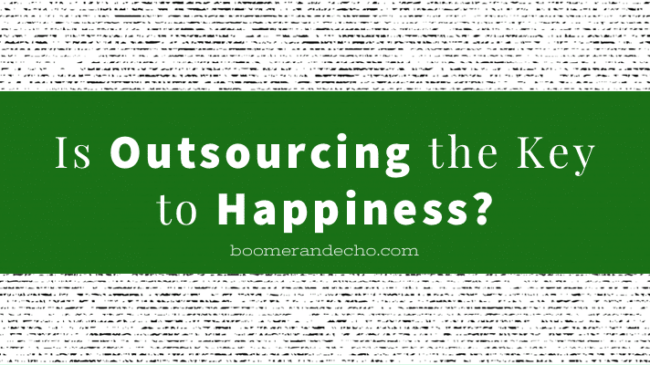 Is Outsourcing The Key To Happiness?