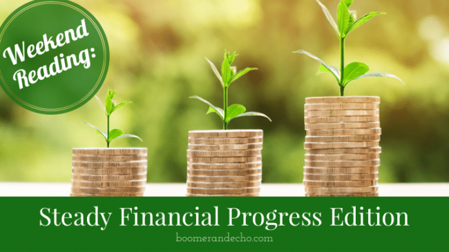 Weekend Reading: Steady Financial Progress Edition