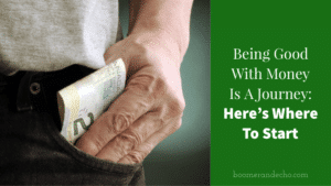 Being Good With Money Is A Journey: Here's How To Start