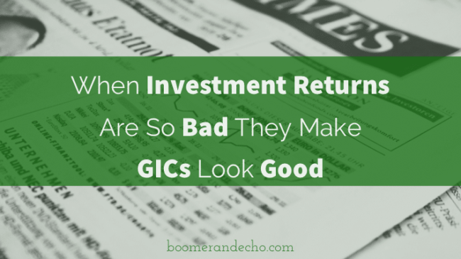 When Investment Returns Are So Bad They Make GICs Look Good