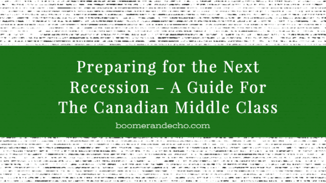 Preparing for the Next Recession – A Guide For The Canadian Middle Class