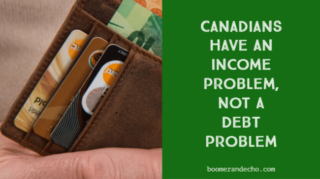 Canadians Have An Income Problem, Not A Debt Problem