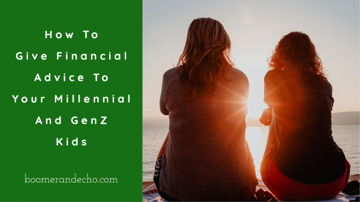 How To Give Financial Advice To Your Millennial And GenZ Kids