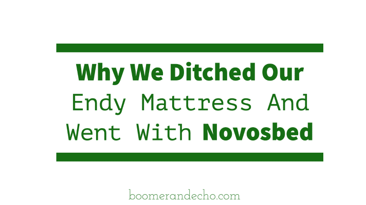 Why We Ditched Our Endy Mattress And Went With Novosbed
