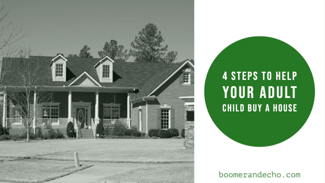 4 Steps To Help Your Adult Child Buy A House