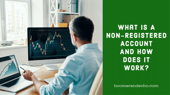 What Is A Non-Registered Account And How Does It Work?