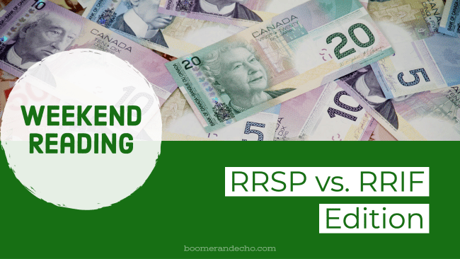 Weekend Reading: RRSP vs. RRIF Edition