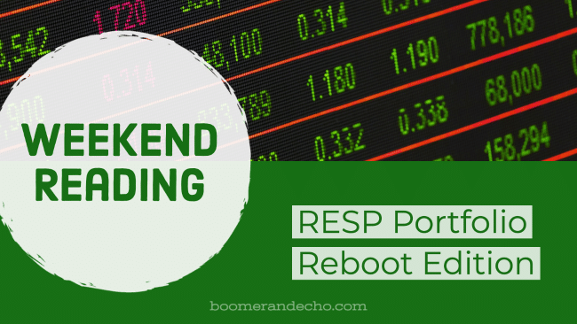 Weekend Reading: RESP Portfolio Reboot Edition