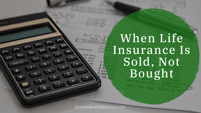 When Life Insurance Is Sold, Not Bought