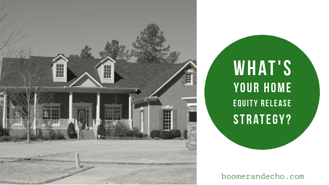 What Is Your Home Equity Release Strategy