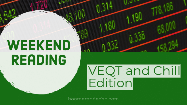 Weekend Reading: VEQT and Chill Edition