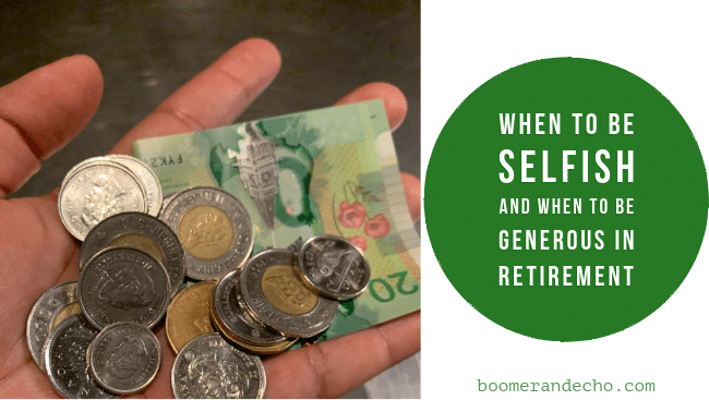 When To Be Selfish and When To Be Generous In Retirement