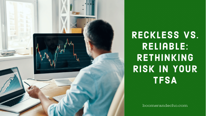 Reckless vs. Reliable: Rethinking Risk in Your TFSA