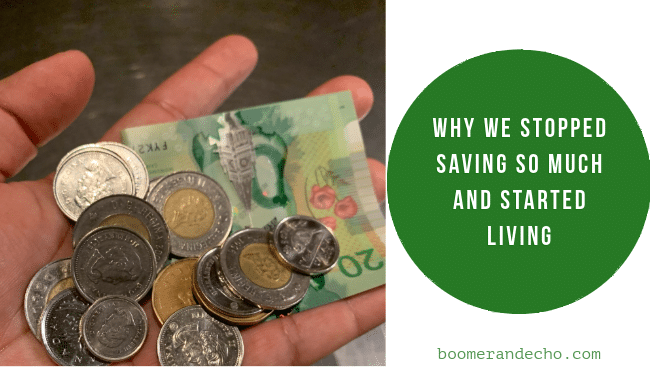Why We Stopped Saving So Much and Started Living