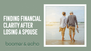 Finding Financial Clarity After Losing a Spouse