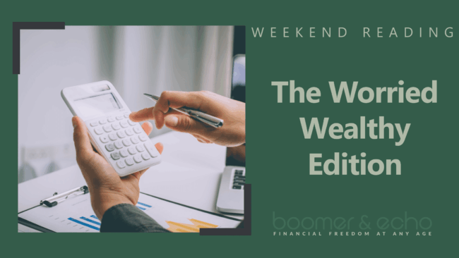 Weekend Reading: The Worried Wealthy Edition